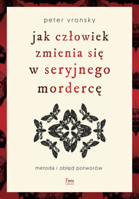 Jak człowiek zmienia się w seryjnego mordercę - Vronsky Peter - ebook + książka