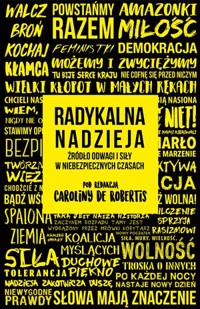 Radykalna nadzieja. Źródło odwagi i siły w niebezpiecznych czasach - Caro De Robertis - książka