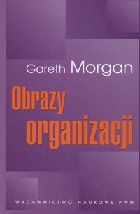 Obrazy organizacji - Gareth Morgan - książka