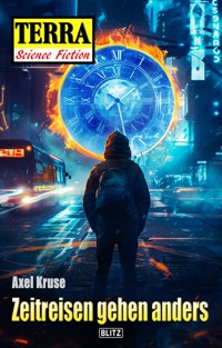 Terra - Science Fiction 22: Zeitreisen gehen anders - Axel Kruse - ebook