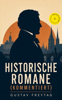Historische Romane (Kommentiert) - Gustav Freytag - ebook
