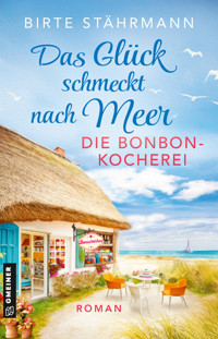 Das Glück schmeckt nach Meer: Die Bonbonkocherei - Birte Stährmann - ebook