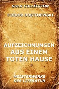 Aufzeichnungen aus einem toten Hause - Fjodor  Dostojewski - ebook