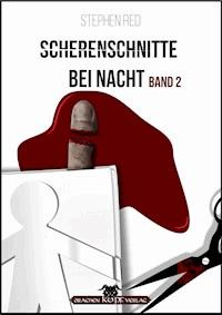 Scherenschnitte bei Nacht - Band 2 - Stephen Red - ebook