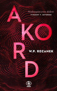 Akord. Trylogia AI-gent. Mroczne kody. Tom 2 - W.P. Rdzanek - książka