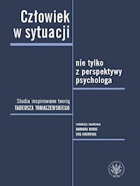 Człowiek w sytuacji nie tylko z perspektywy psychologa. Studia inspirowane teorią Tadeusza Tomaszews -  - książka
