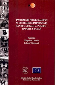 Tworzenie nowej jakości w systemie eliminowania handlu ludźmi w Polsce - raport z badań -  - książka