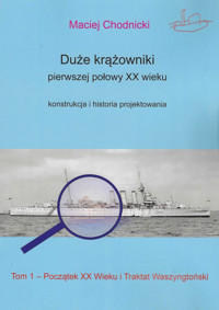 Duże krążowniki pierwszej połowy XX wieku Konstrukcja i historia projektowania Tom 1 - Chodnicki Maciej - książka