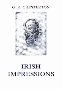 Irish Impressions - Gilbert Keith Chesterton - ebook
