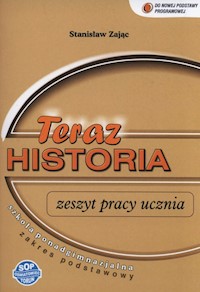 Teraz historia Zeszyt pracy ucznia Zakres podstawowy - Zając Stanisław - książka