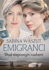 Emigranci Pod stepowym niebem - Sabina Waszut - książka