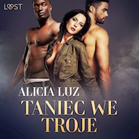 LUST. Taniec we troje - opowiadanie erotyczne - Alicia Luz - ebook + audiobook