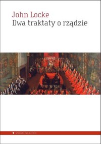 Dwa traktaty o rządzie - John Locke - książka
