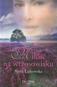 Miłość na wrzosowisku - Anna Łajkowska - ebook + książka