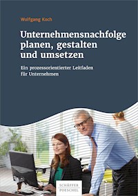 Unternehmensnachfolge planen, gestalten und umsetzen - Wolfgang Koch - ebook