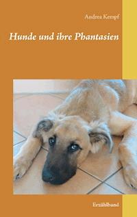 Hunde und ihre Phantasien - Andrea Kempf - ebook