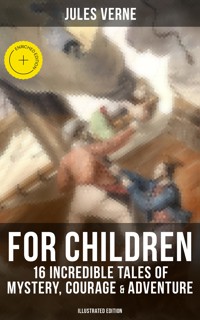 Jules Verne For Children: 16 Incredible Tales of Mystery, Courage & Adventure (Illustrated Edition) - Jules Verne - ebook