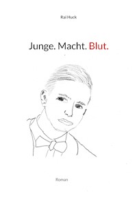 Junge. Macht. Blut. - Rai Huck - ebook