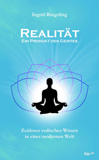 Realität - Ein Produkt des Geistes - Ingrid Ringeling - ebook