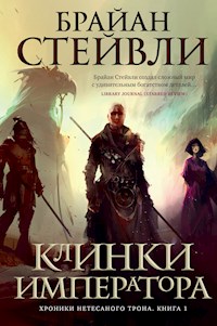 Хроники Нетесаного трона. Книга 1. Клинки императора - Брайан Стейвли - ebook