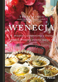 Wenecja. Przepisy i wspomnienia z krainy gondoli, prosecco i owoców morza - Tessa Kiros - książka