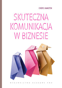 Skuteczna komunikacja w biznesie - Hamilton Cheryl - książka