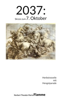 2037: Skizze zum 7. Oktober - N. Theodor Maria Flamme - ebook