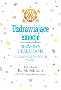 Uzdrawiające emocje. Rozmowy z Dalajlamą o uważności, emocjach i zdrowiu -  - ebook