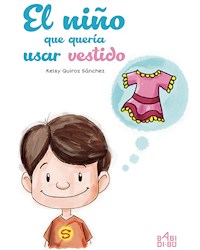 El niño que quería usar vestido - Kelsy Quiroz Sánchez - ebook