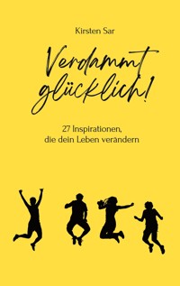 Verdammt glücklich! - Kirsten Sar - ebook