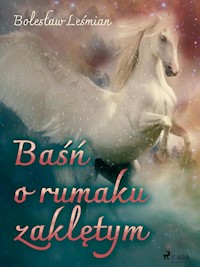 Baśń o rumaku zaklętym - Bolesław Leśmian - ebook + audiobook + książka