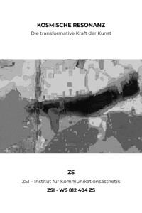 KOSMISCHE RESONANZ: Die transformative Kraft der Kunst - ZSI - WS 812 404 ZS - ZS ZSI - ebook