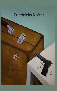 Friedrichs Koffer - M.W. Kunst - ebook