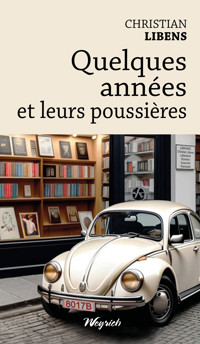 Quelques années et leurs poussières - Christian Libens - ebook