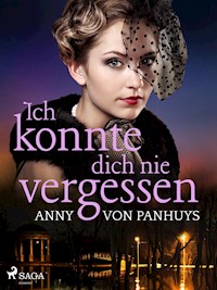 Ich konnte dich nie vergessen - Anny von Panhuys - ebook