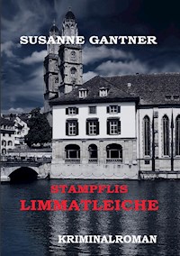 Stampflis Limmatleiche Zürich-Krimi - Susanne Gantner - ebook