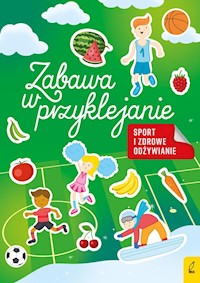 Zabawa w przyklejanie Sport i zdrowe odżywianie -  - książka