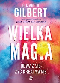 Wielka Magia - Gilbert Elizabeth - książka