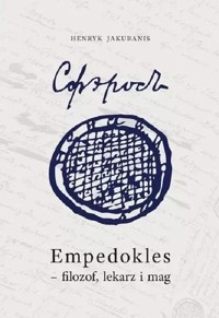 Empedokles - filozof lekarz i mag - Henryk Jakubanis - książka