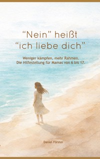 "Nein!" heißt: "Ich liebe dich." - Daniel Förster - ebook