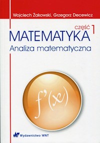 Matematyka Analiza matematyczna Część 1 - Żakowski Wojciech, Decewicz Grzegorz - książka