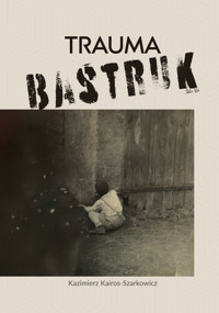 Trauma bastruk - Kazimierz Kairos-Szarkowicz - ebook