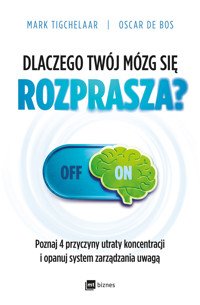 Dlaczego Twój mózg się rozprasza? - Oscar de Bos, Mark Tigchelaar - książka