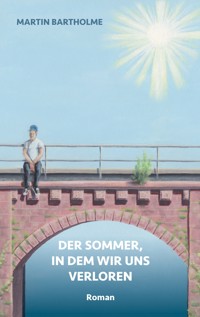 Der Sommer, in dem wir uns verloren - Martin Bartholme - ebook