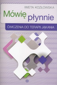 Mówię płynnie. Ćwiczenia do terapii jąkania - Kozłowska Iweta - książka