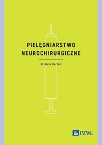 Pielęgniarstwo neurochirurgiczne - Bartoń Elżbieta - książka