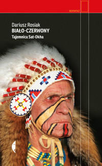 Biało-czerwony. Tajemnica Sat-Okha - Dariusz Rosiak - ebook + książka