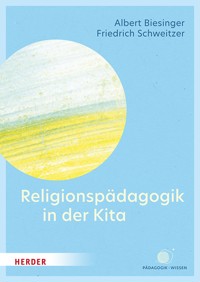 Religionspädagogik in der Kita - Albert Biesinger - ebook