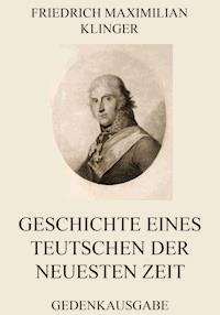Geschichte eines Teutschen der neuesten Zeit - Friedrich Maximilian Klinger - ebook