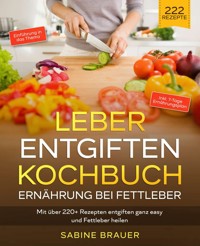 Leber entgiften Kochbuch – Ernährung bei Fettleber - Sabine Brauer - ebook